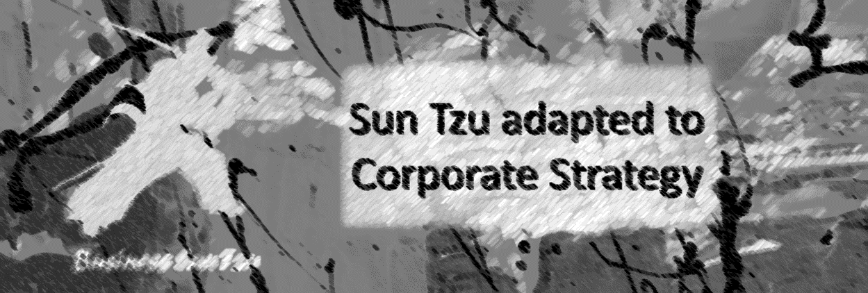 Sun Tzu “The Art of War” adapted to Business